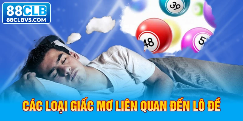 Các loại giấc mơ liên quan đến lô đề Các loại giấc mơ liên quan đến lô đề