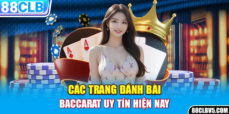 Các trang đánh bài baccarat uy tín hiện nay Các trang đánh bài baccarat uy tín hiện nay